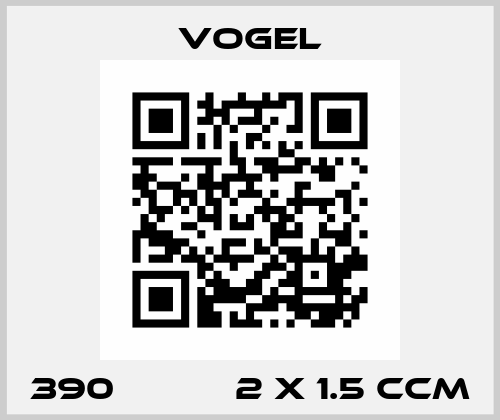 390           2 X 1.5 CCM Vogel
