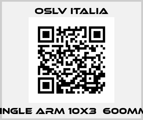 Single arm 10x3  600mm  OSLV Italia