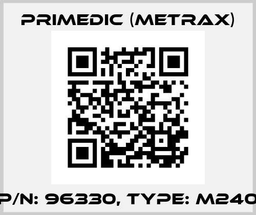 P/N: 96330, Type: M240 Primedic (Metrax)