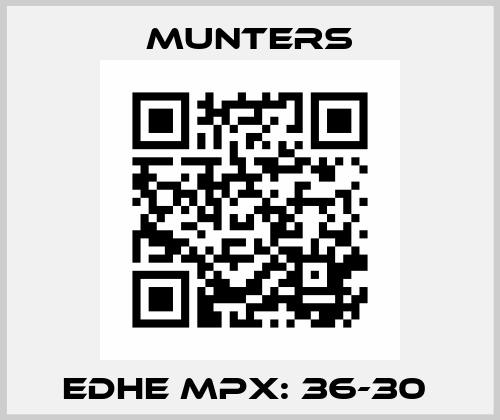  EDHE MPX: 36-30  Munters