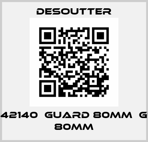 6155042140  GUARD 80MM  GUARD 80MM Desoutter