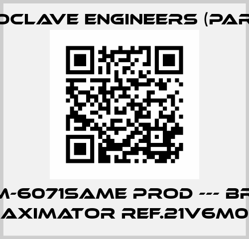 20SM-6071same prod --- brand MAXIMATOR ref.21V6M071 Autoclave Engineers (Parker)