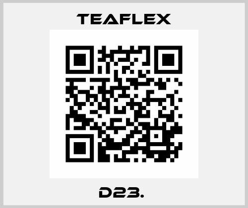 D23.  Teaflex