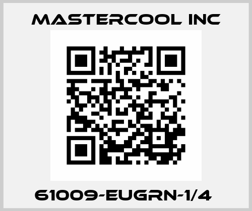 61009-EUGRN-1/4  Mastercool Inc