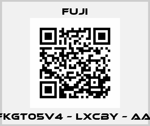 FKGT05V4 – LXCBY – AA  Fuji