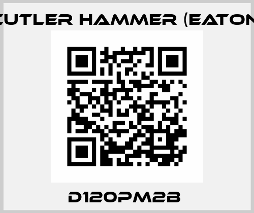 D120PM2B  Cutler Hammer (Eaton)