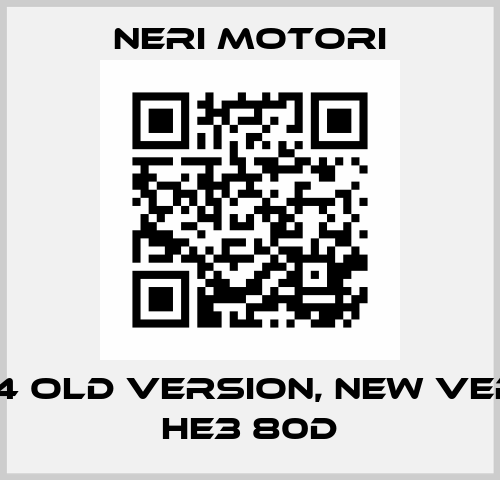 T80B4 old version, new version HE3 80D Neri Motori