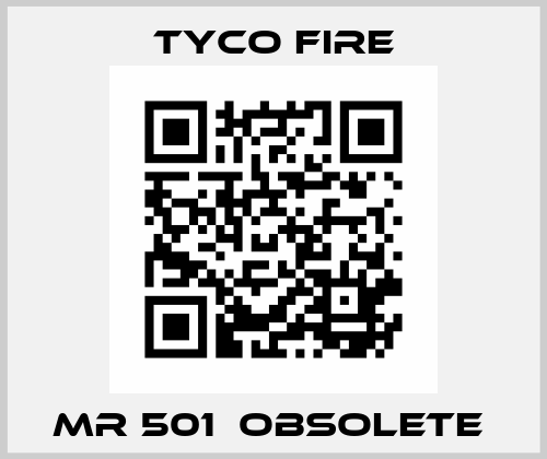 MR 501  Obsolete  Tyco Fire