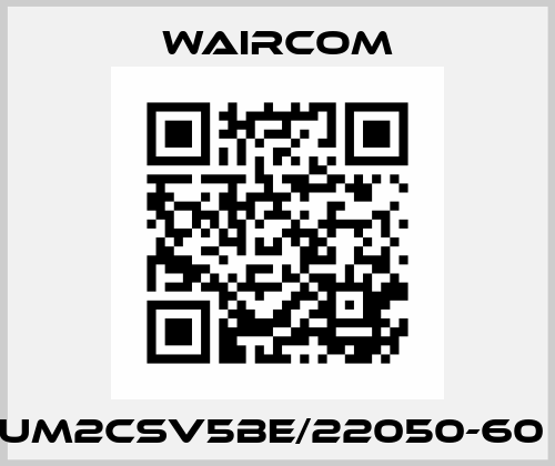UM2CSV5BE/22050-60  Waircom