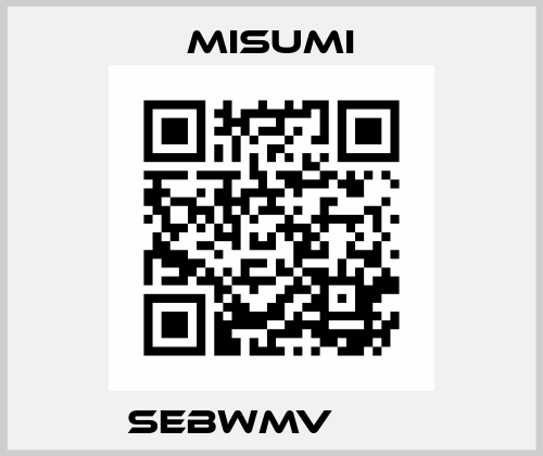 SEBWMV□□Ｈ  Misumi
