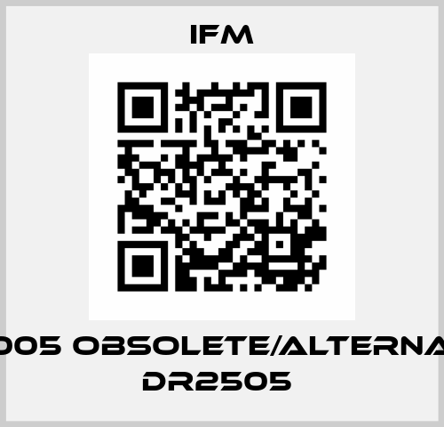 DR2005 obsolete/alternative DR2505  Ifm