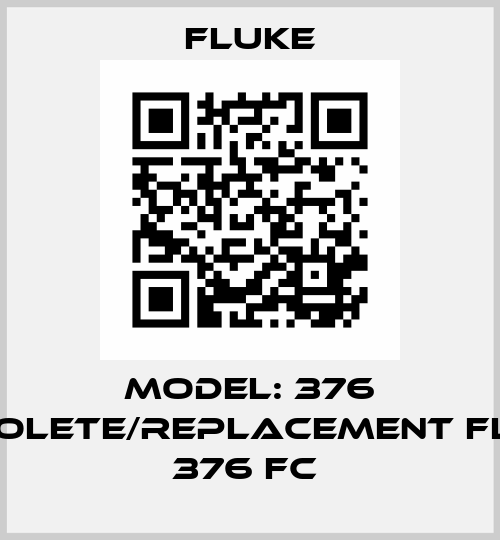 Model: 376 obsolete/replacement Fluke 376 FC  Fluke