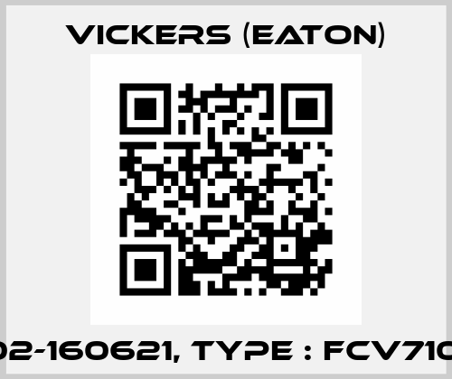 P/N : 02-160621, Type : FCV710C040 Vickers (Eaton)