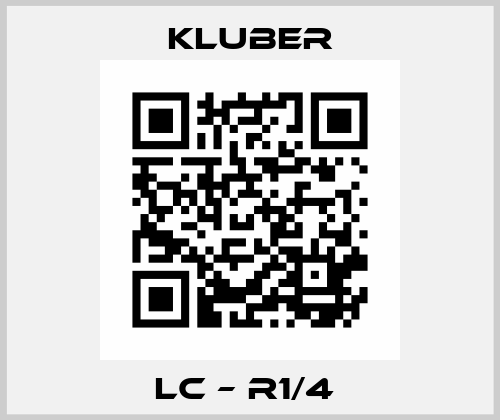 LC – R1/4  Kluber