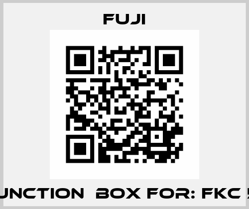 JUNCTION  BOX For: FKC 5  Fuji