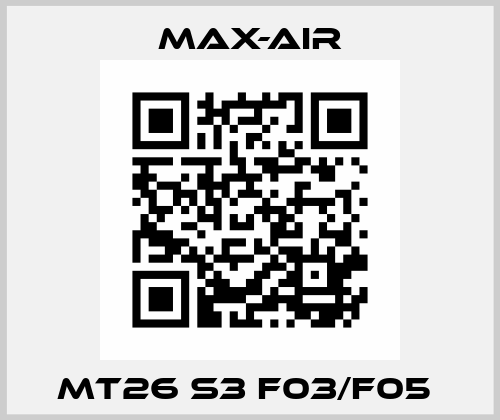 MT26 S3 F03/F05  Max-Air