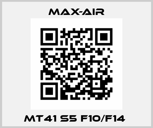 MT41 S5 F10/F14  Max-Air