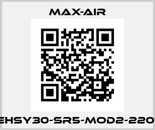EHSY30-SR5-MOD2-220  Max-Air