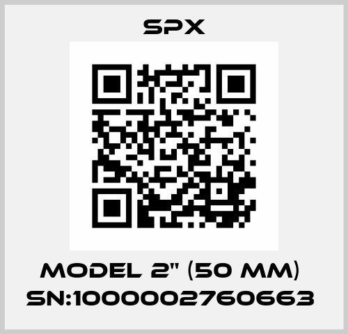 Model 2" (50 mm)  SN:1000002760663  Spx