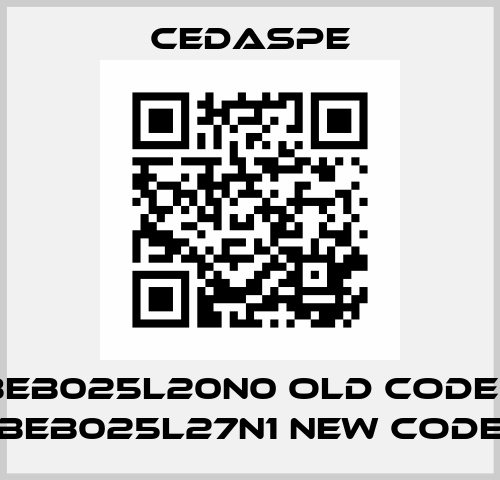 BEB025L20N0 old code / BEB025L27N1 new code Cedaspe