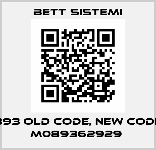893 old code, new code M089362929  BETT SISTEMI