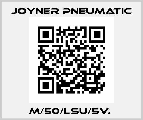 M/50/LSU/5V.  Joyner Pneumatic