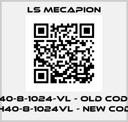 H40-8-1024-VL - old code; KH40-8-1024VL - new code LS Mecapion