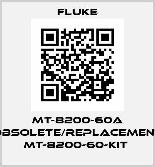 MT-8200-60A obsolete/replacement MT-8200-60-KIT  Fluke