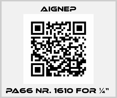 PA66 NR. 1610 FOR ¼“  Aignep
