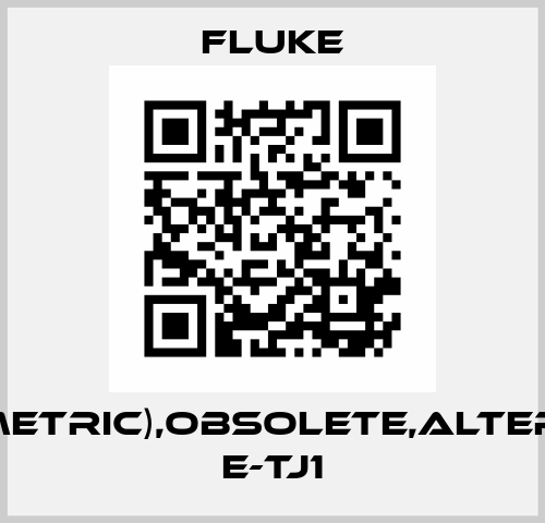 E-TJ1M(metric),obsolete,alternative E-TJ1 Fluke