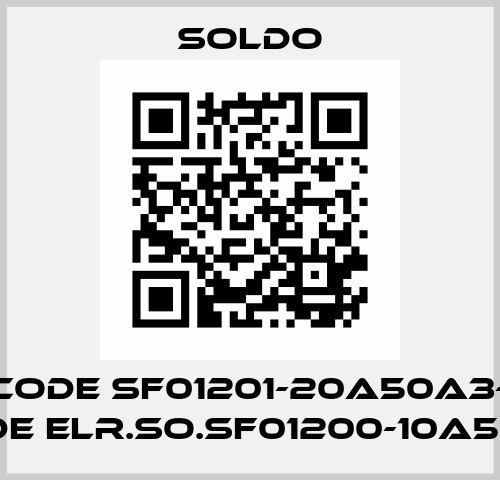 old code SF01201-20A50A3- new code ELR.SO.SF01200-10A50L4 Soldo