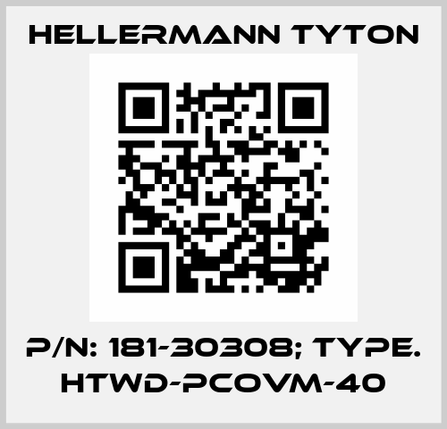 p/n: 181-30308; Type. HTWD-PCOVM-40 Hellermann Tyton
