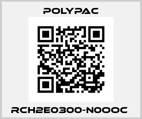 RCH2E0300-N0OOC  Polypac