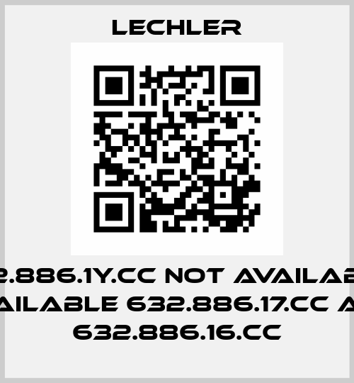 632.886.1Y.CC not available, available 632.886.17.CC and 632.886.16.CC Lechler