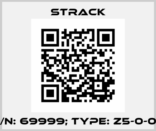 p/n: 69999; Type: Z5-0-04 Strack