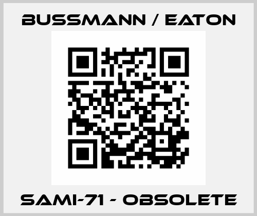 SAMI-71 - obsolete BUSSMANN / EATON