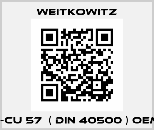 E-Cu 57  ( din 40500 ) OEM WEITKOWITZ