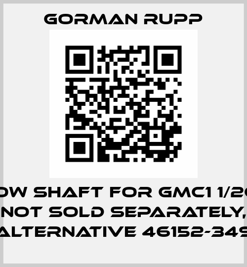Hollow shaft for GMC1 1/2GH3-B not sold separately, alternative 46152-349 Gorman Rupp