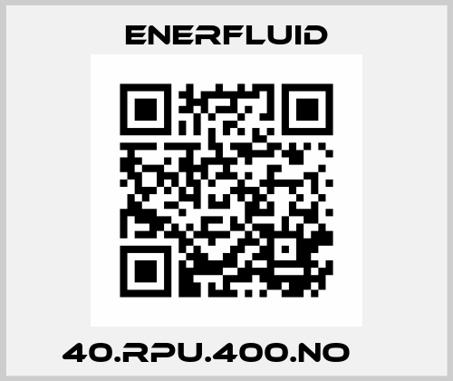 40.RPU.400.NO     Enerfluid