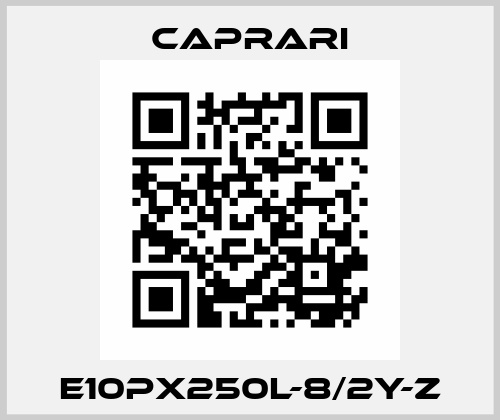 E10PX250L-8/2Y-Z CAPRARI