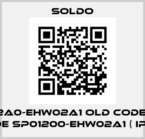 SP012A0-EHW02A1 old code, new code SP01200-EHW02A1 ( IP67 ) Soldo