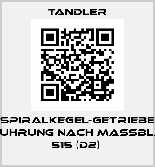 SPIRALKEGEL-GETRIEBE AUSFUHRUNG NACH MAßBLATT S 515 (D2)  Tandler