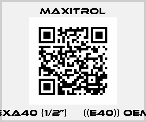 EXA40 (1/2”)     ((E40)) OEM Maxitrol