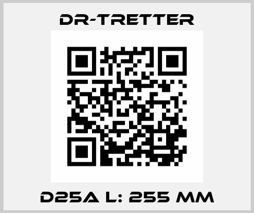 D25a L: 255 mm dr-tretter