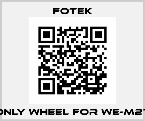 Only wheel for WE-M2T Fotek