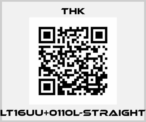 LT16UU+0110L-STRAIGHT THK