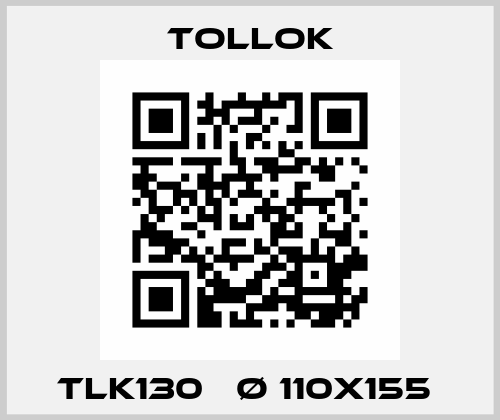 TLK130   Ø 110X155  Tollok