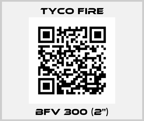 BFV 300 (2") Tyco Fire