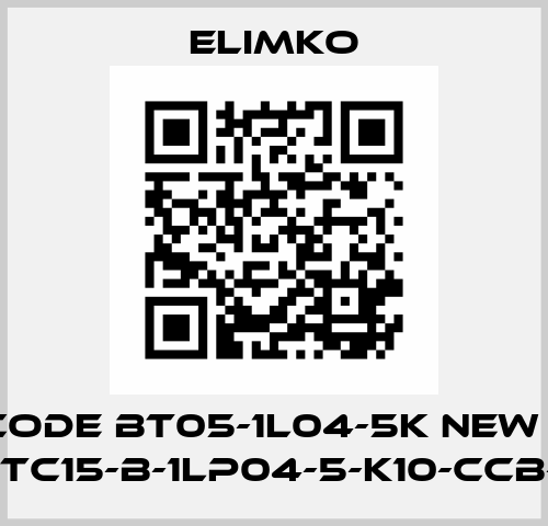 old code BT05-1L04-5K new code E-TC15-B-1LP04-5-K10-CCB-T Elimko