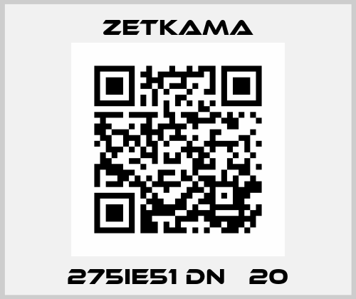 275IE51 DN   20 Zetkama